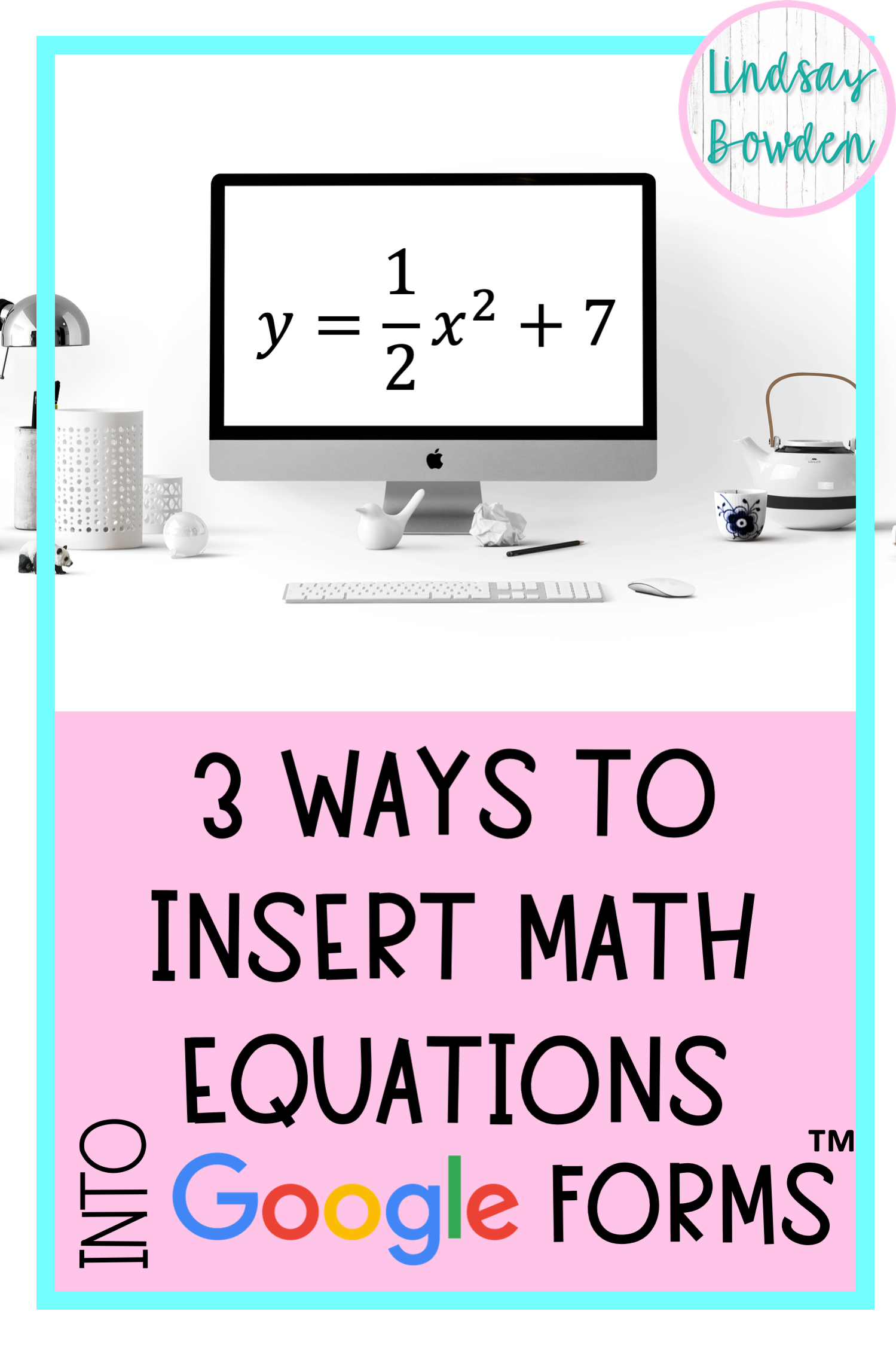 How to Insert Math Equations in Google Forms™ - Lindsay Bowden