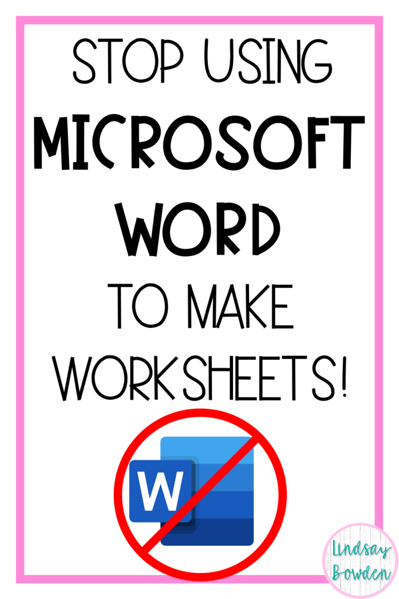 Stop Using Microsoft Word to Make Worksheets - Lindsay Bowden