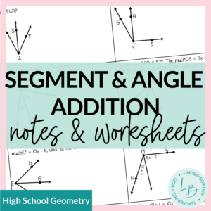 Segment and Angle Addition Postulate Notes and Worksheets