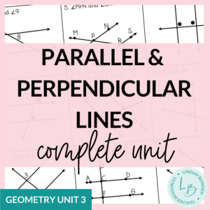 Parallel and Perpendicular Lines Unit (Geometry Unit 3)