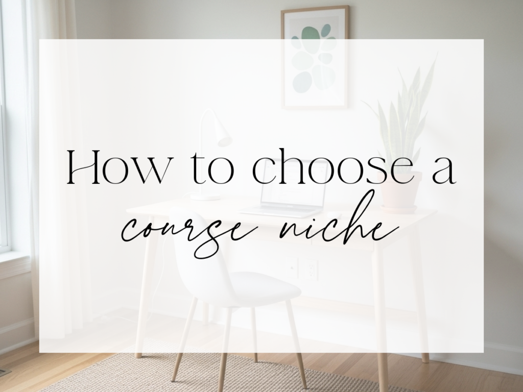 Clean, neutral home office with a desk, chair, laptop, and plant. Over a soft white overlay, the text reads: “How to choose a course niche.”