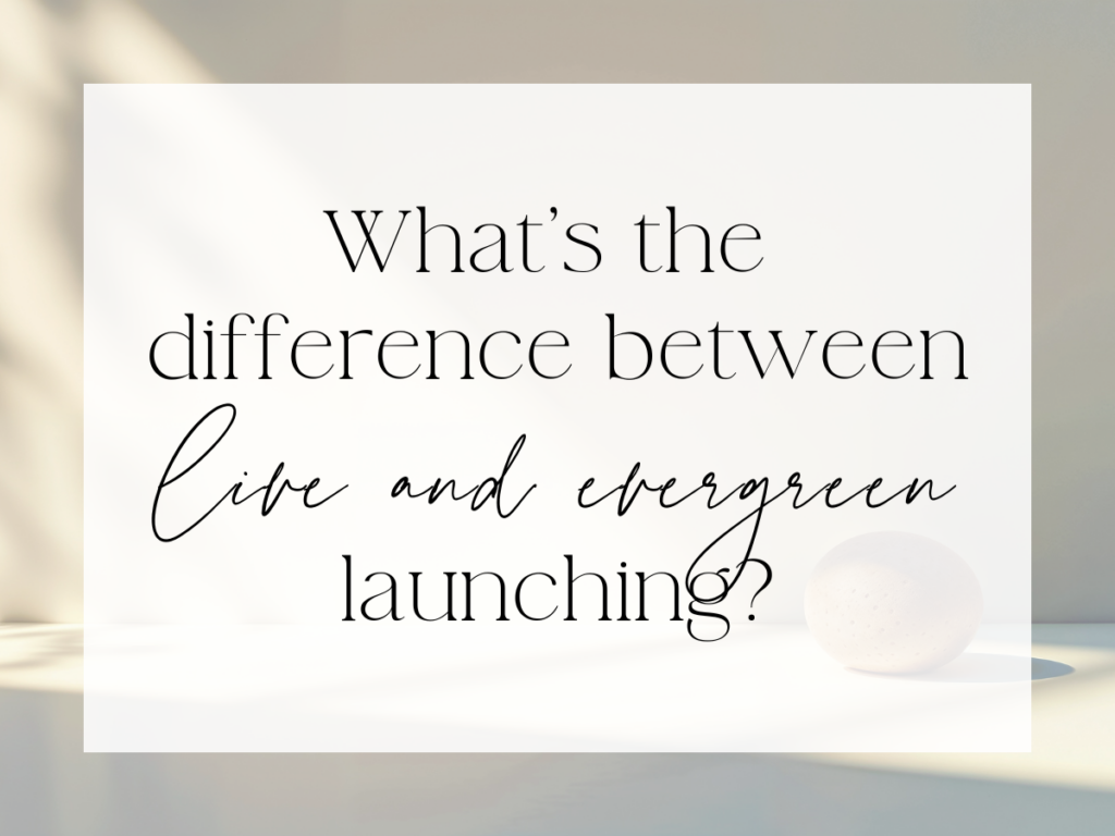 Soft, neutral workspace background with minimalist decor. Over a white overlay, the text reads: “What’s the difference between live and evergreen launching?”