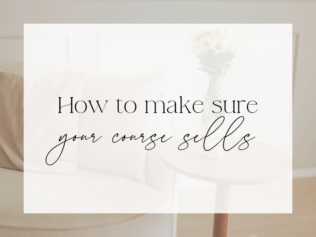 Soft, neutral living room scene with a chair, side table, and flowers. Over a white overlay, the text reads: “How to make sure your course sells.”