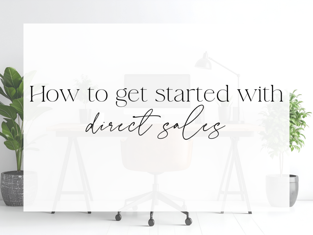 Bright, minimalist home office with a desk, chair, lamp, and potted plants. Over a white overlay, the text reads: “How to get started with direct sales.”