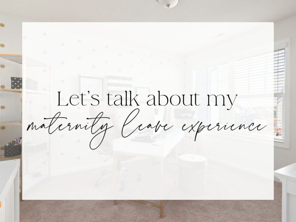 Bright, feminine home office with a desk, shelving, and soft decor. Over a white overlay, the text reads: “Let’s talk about my maternity leave experience.”