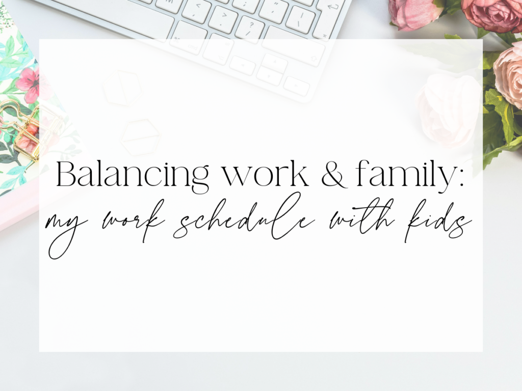 Feminine flat-lay workspace with a keyboard, floral accents, and stationery. Over a white overlay, the text reads: “Balancing work & family: my work schedule with kids.”