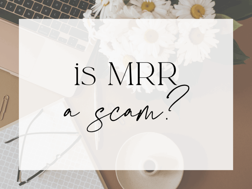 Neutral flat-lay workspace with a laptop keyboard, notebook, glasses, pen, ceramic mug, and a bouquet of white daisies. A soft white overlay displays elegant serif and script text reading: “Is MRR a scam?”