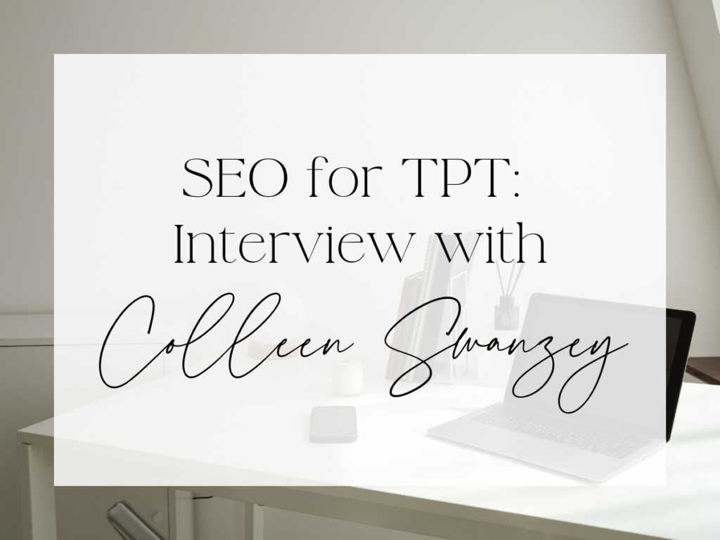 Minimalist home office scene with a white desk, laptop, books, and small desk accessories. A soft white overlay displays elegant serif and script text reading: “SEO for TPT: Interview with Colleen Swanzey.”