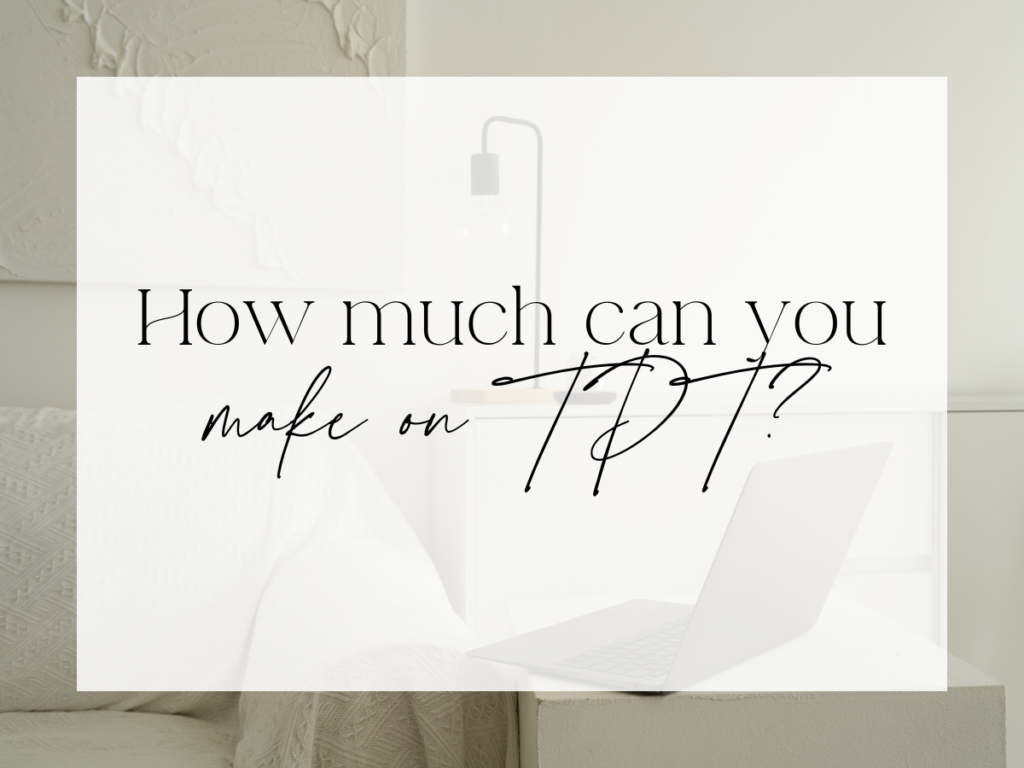 Soft, neutral living room workspace with a couch, floor lamp, and an open laptop on a side table. A semi-transparent white overlay features serif and handwritten script text reading: “How much can you make on TPT?”