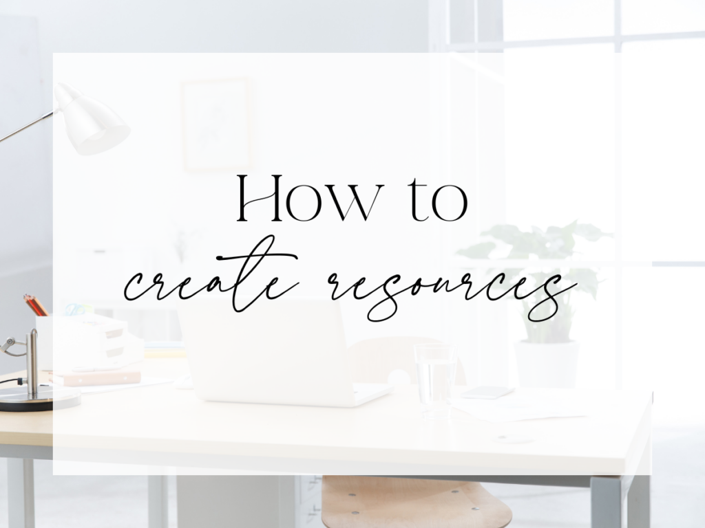 Light, airy home office scene with a white desk, laptop, desk lamp, stacked notebooks, and a potted plant near a bright window. A semi-transparent white overlay highlights serif and handwritten script text reading: “How to create resources.”