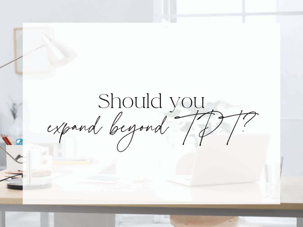 Minimal, light-toned workspace scene with a desk lamp, laptop, and office supplies softly blurred in the background. A white overlay features elegant serif and handwritten script text reading: “Should you expand beyond TPT?”