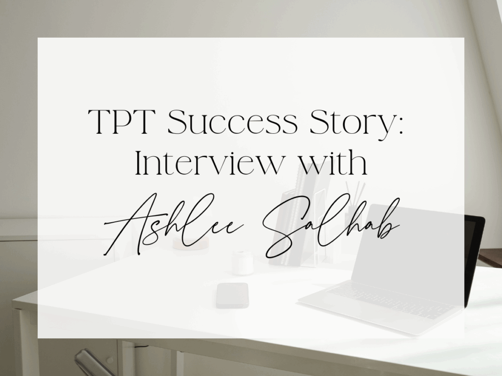 Minimal, neutral office workspace with a desk, laptop, books, and desk accessories against a light background. A soft white overlay displays serif and handwritten script text that reads: “TPT Success Story: Interview with Ashlee Salhab.”