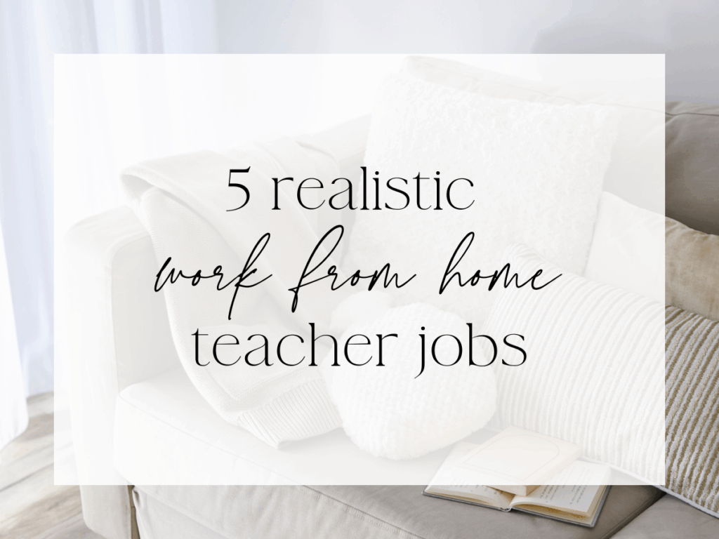 Graphic with the text ‘5 realistic work from home teacher jobs’ displayed over a cozy living room scene with pillows, a blanket, and an open book — promoting ideas for work from home teacher jobs.