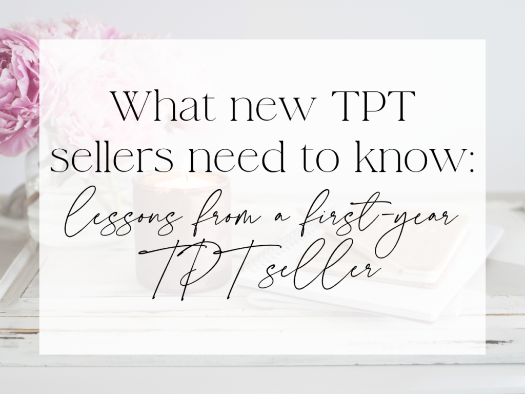 Styled blog graphic titled “What new TPT sellers need to know” sharing lessons from a First-Year TPT Store Owner, with a soft workspace background.