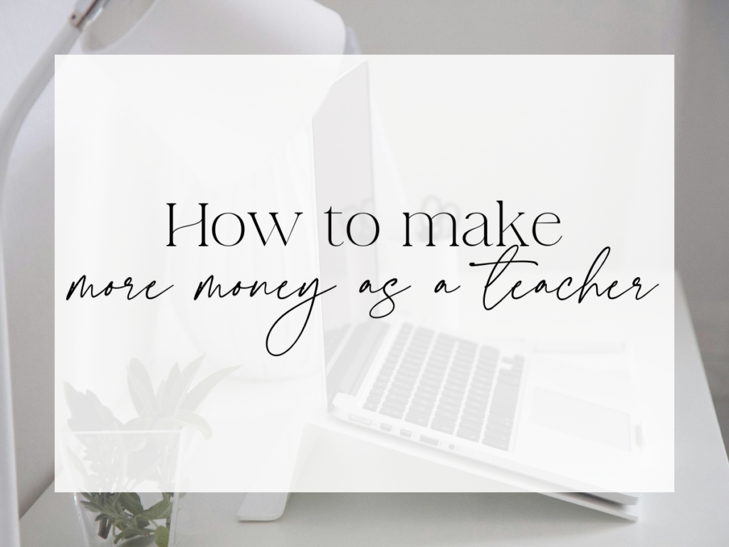 Styled blog graphic with the text “How to make more money as a teacher” over a minimalist desk scene featuring a laptop, desk lamp, and small plant.
