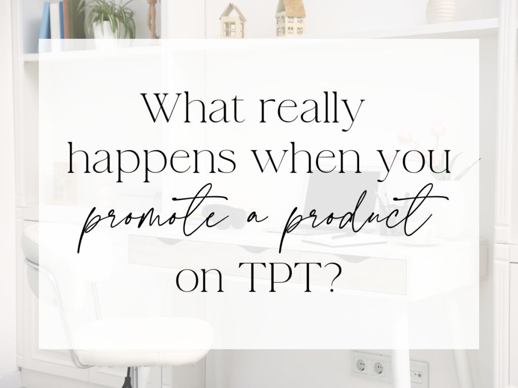 Minimalist workspace image with text reading ‘What really happens when you promote a product on TPT?’ used as a blog graphic about promoting a product on Teachers Pay Teachers.