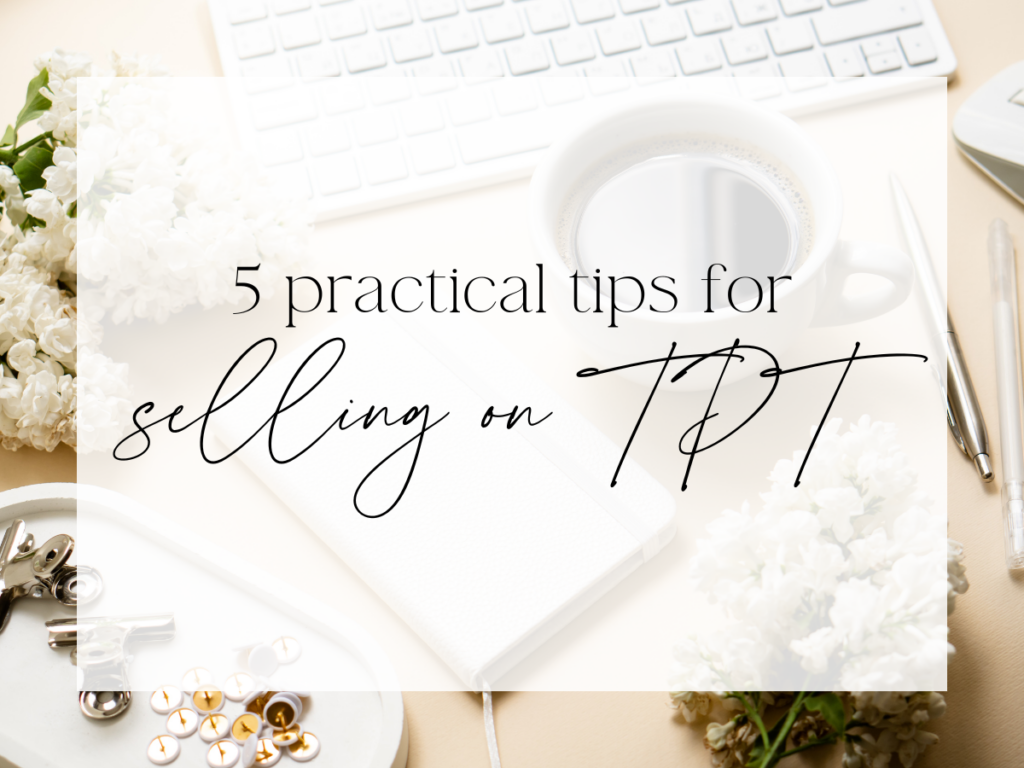 Flat lay workspace image with notebook, coffee, keyboard, and flowers featuring text about tips for selling on Teachers Pay Teachers.