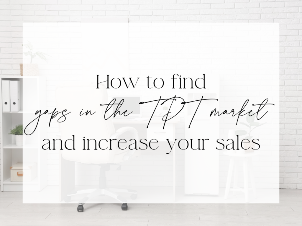 Graphic with the text “How to find gaps in the TPT market and increase your sales” over a light home office background with a desk, chair, and white brick wall.