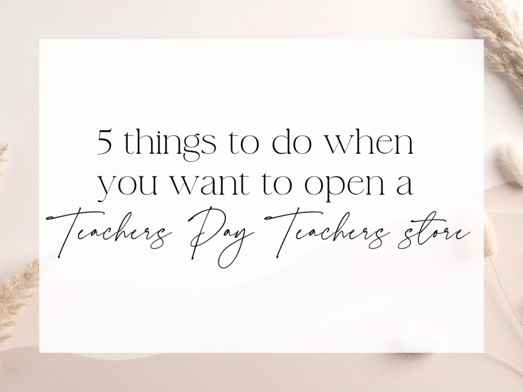 Graphic with the text “5 things to do when you want to open a Teachers Pay Teachers store” displayed on a soft neutral background with minimal design elements, used as a blog post cover for new TPT sellers.