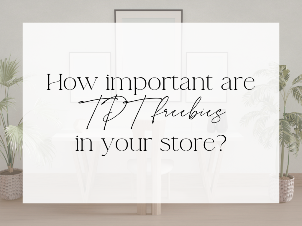 Graphic with the text “How important are TPT freebies in your store?” over a neutral home office background.