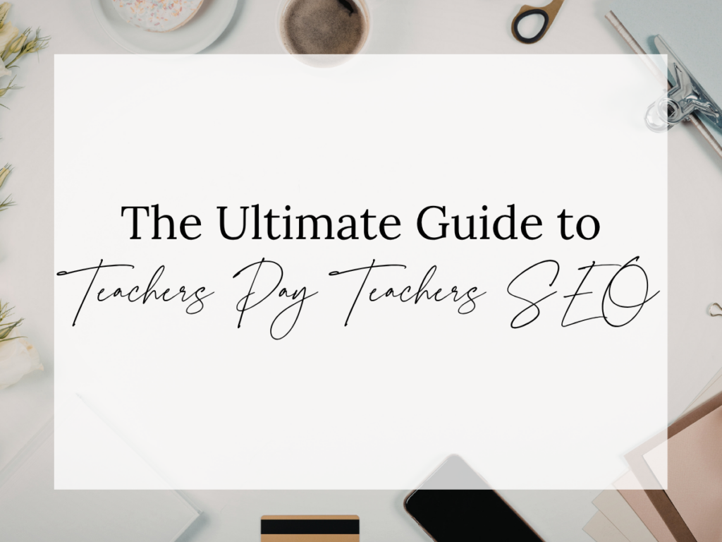 The Ultimate Guide to Teachers Pay Teachers SEO text overlay on a clean desk workspace with coffee, stationery, and a soft neutral background