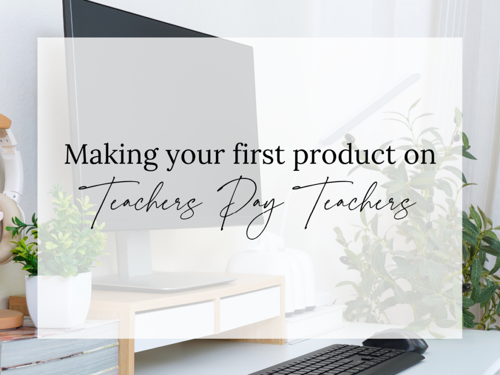 Making Your First Product on Teachers Pay Teachers text overlay on a bright home office workspace with a computer monitor, keyboard, desk organizer, and plants, representing new TPT sellers learning how to create and publish their first Teachers Pay Teachers resource.