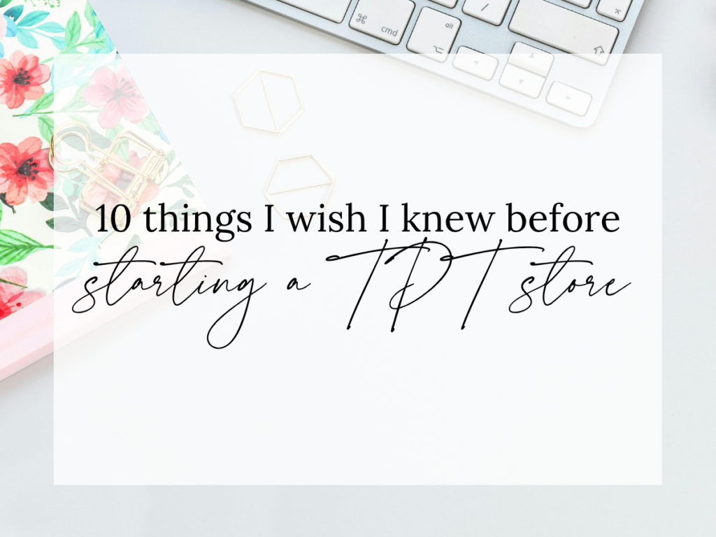 10 Things I Wish I Knew Before Starting a TPT Store text overlay on a clean desktop workspace featuring a keyboard, floral notebook, and office accessories. The image represents beginner advice, Teachers Pay Teachers business tips, SEO strategies, product creation, and lessons learned from growing a successful TPT store.