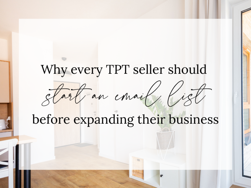 Why Every TPT Seller Should Start an Email List Before Expanding Their Business text overlay on a bright, modern home office with natural light, wood floors, and a potted plant. The image represents email marketing for Teachers Pay Teachers sellers, building an email list, growing a TPT business, and creating long-term sales beyond the TPT marketplace.
