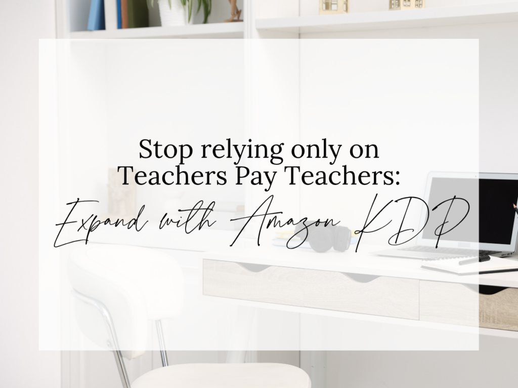Text overlay reading "Stop Relying Only on Teachers Pay Teachers: Expand with Amazon KDP" on a bright home office workspace featuring a desk, laptop, headphones, bookshelf, and modern décor. The image represents strategies for TPT sellers to diversify their income by creating and selling educational workbooks through Amazon KDP.