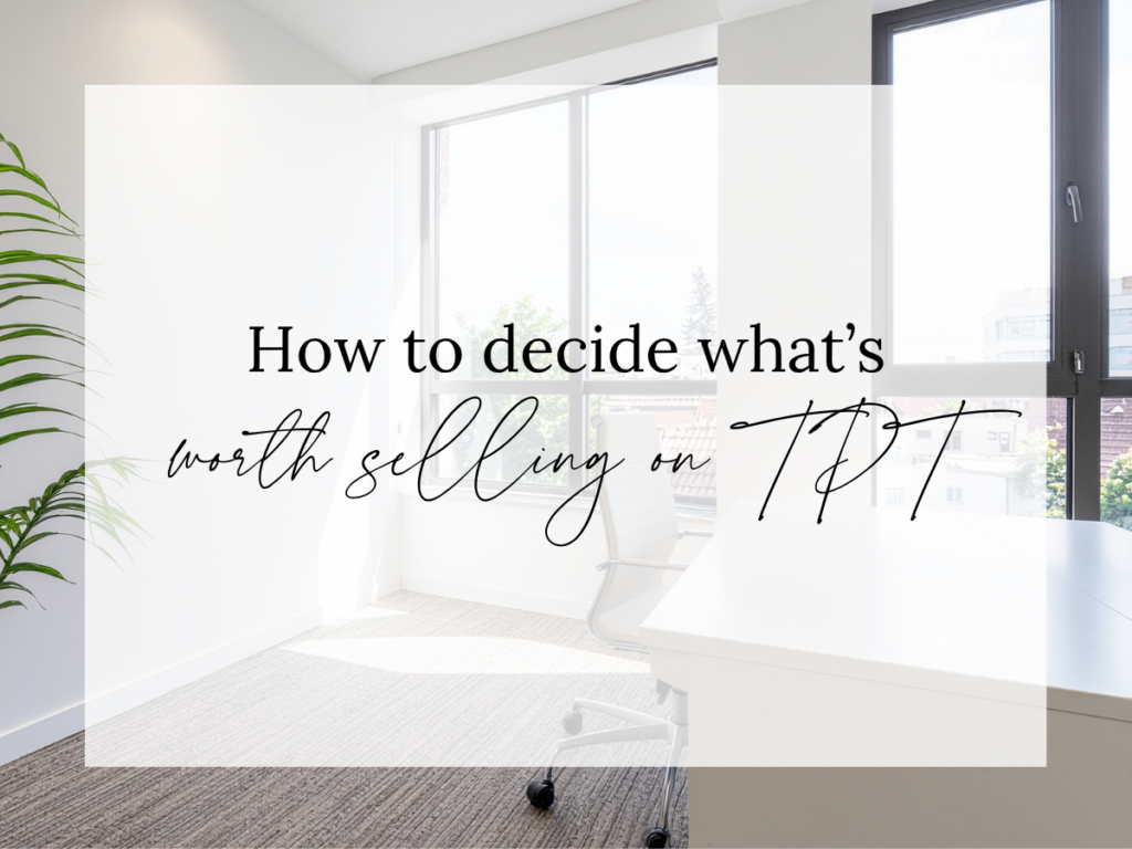 Text overlay reading “How to Decide What’s Worth Selling on TPT” over a bright, modern office space. The image represents choosing classroom ideas to turn into Teachers Pay Teachers products based on demand and buyer needs.